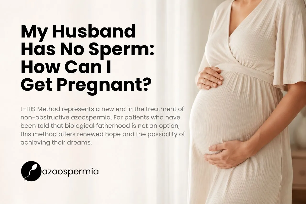 My husband has no sperm – how can I get pregnant?